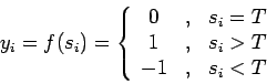 \begin{displaymath} y_i(t+1)= f(s_i)= \left\{ \begin{array}{ccc} 0 &,& s_i=T \\ 1 &,& s_i>T \\ -1 &,& s_i<T \end{array} \right.  \end{displaymath}