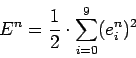 \begin{displaymath}
E^n=\frac{1}{2}\cdot\sum\limits_{i=0}^{9} (e_i^n)^2
\end{displaymath}